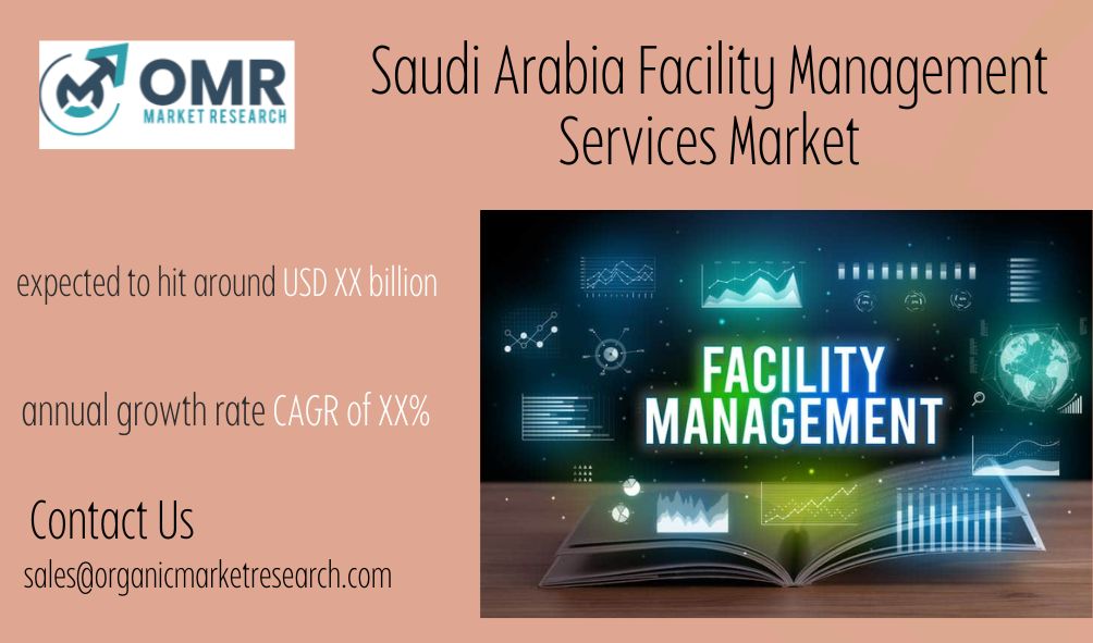 Saudi Arabia Facility Management Services Market Size, Share & Trend Analysis- By Component, By Service Type, By Industry Vertical Estimates, Regional Outlook, Competitive Tactics, and Segment Forecast to 2031